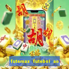 futemax futebol ao vivo hoje